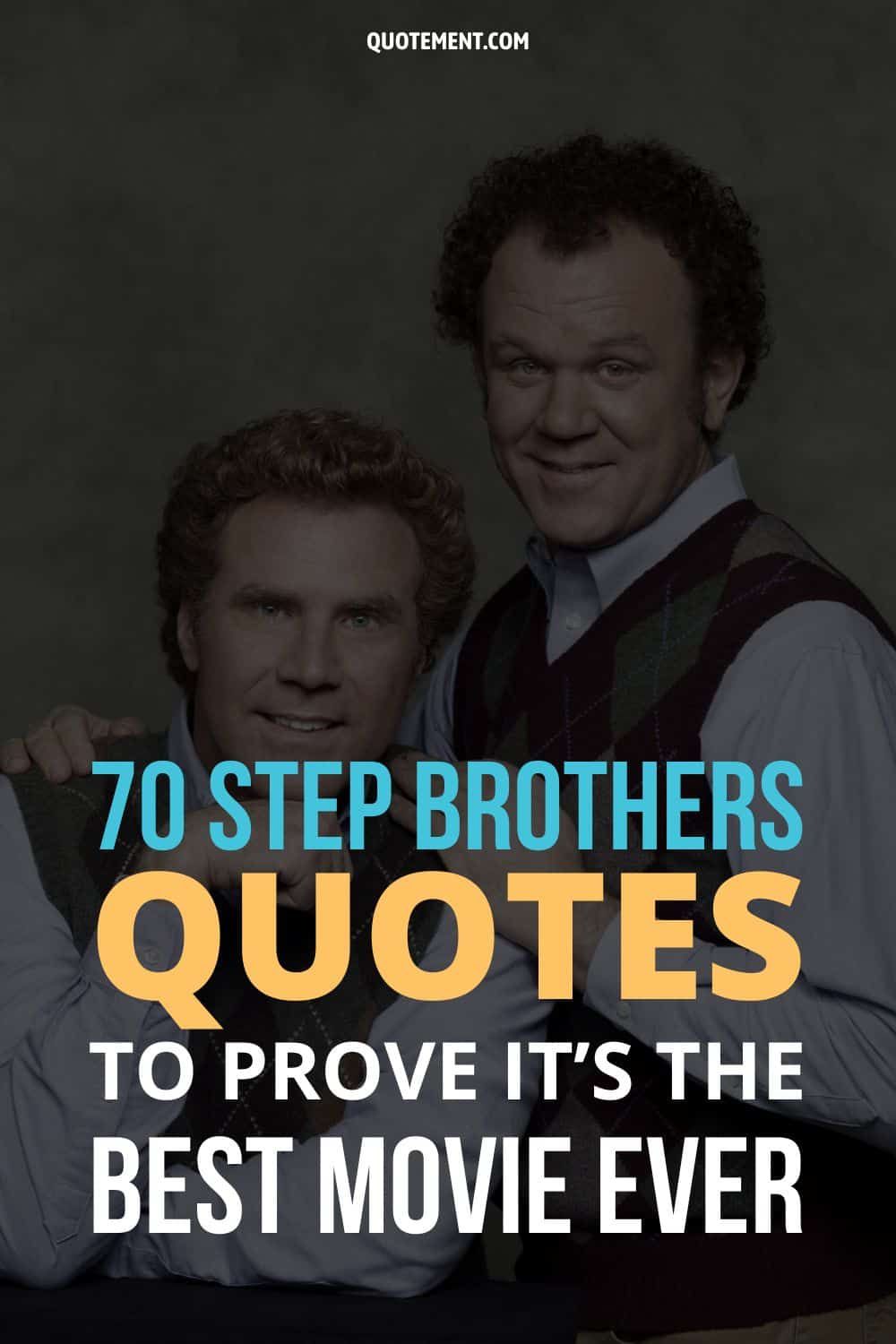 150 Step Brothers Quotes Iconic Lines You Ll Never Forget