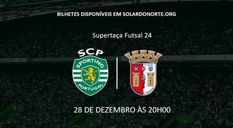 Bilhetes Sporting Cp Vs Sc Braga Superta A Futsal 24 N Cleo