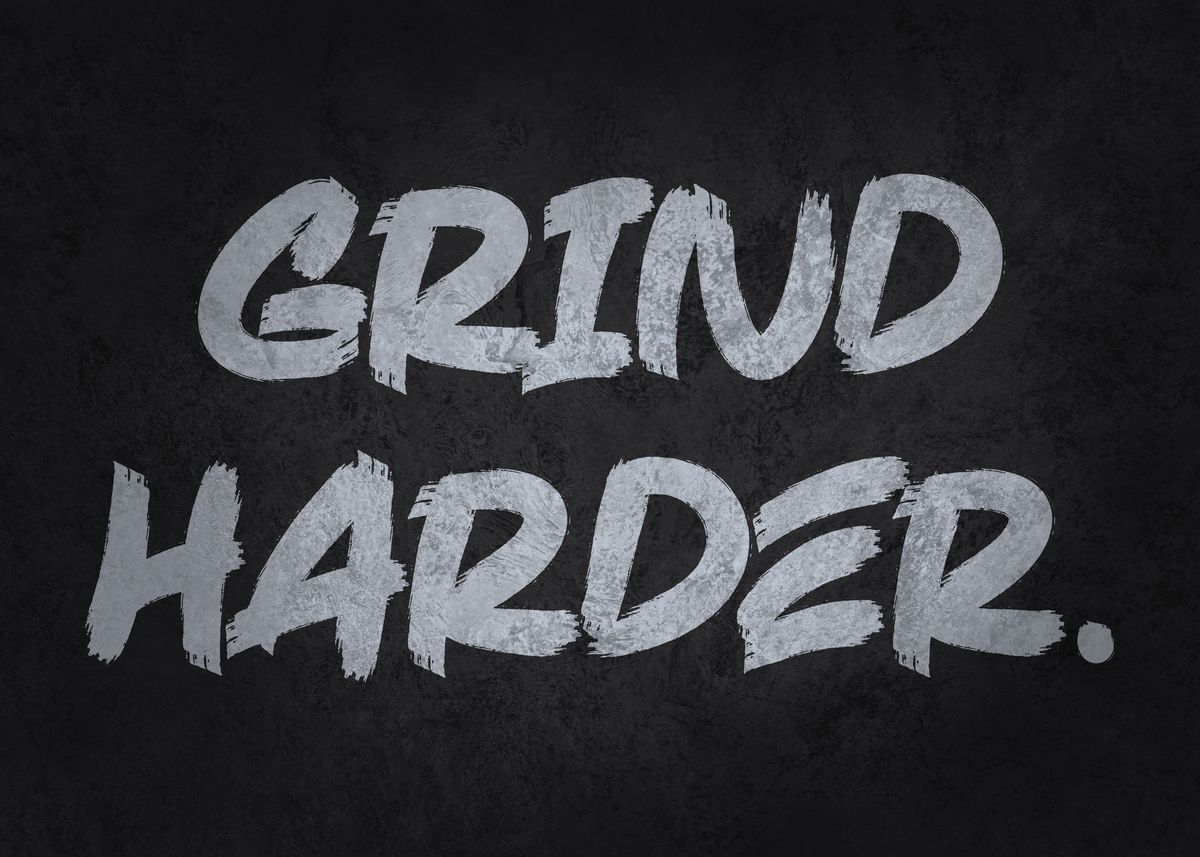 Grind Harder Poster By Chan Displate Grind Harder Poster By Chan Displate