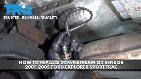 How To Replace Downstream O2 Sensor 2001 2005 Ford Explorer Sport Trac