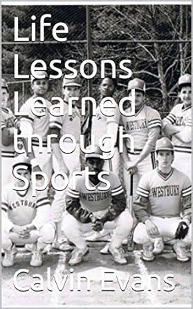 Life Lessons Learned Through Sports Ebook Evans Calvin Amazon Co Uk Life Lessons Learned Through Sports Ebook Evans Calvin Amazon Co Uk