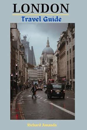 London Travel Guide Insider Tips Hidden Gems Itineraries And More